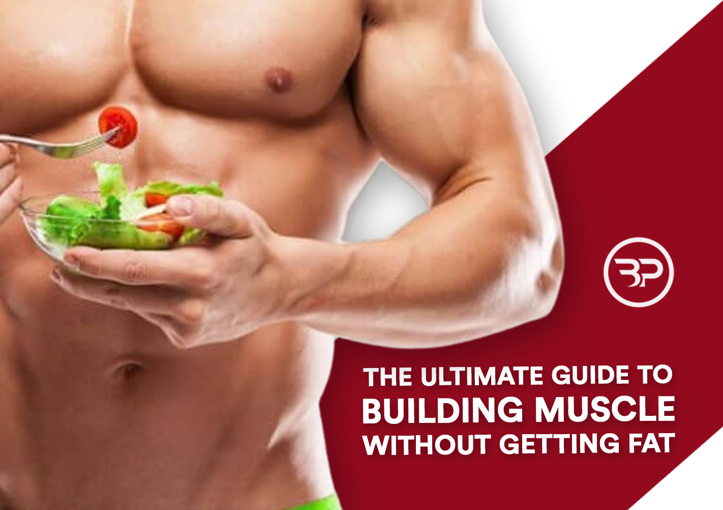 Lean Bulking: A Complete Guide to Building Muscle Without Gaining Fat