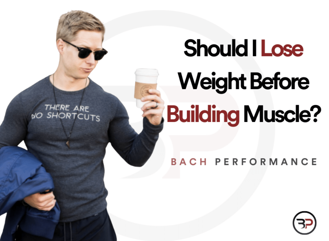 Should I Lose Weight Before Building Muscle?